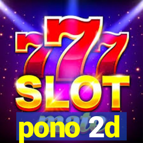 pono 2d
